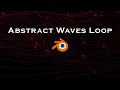 Easy Abstract Waves Motion Loop - Blender Tutorial