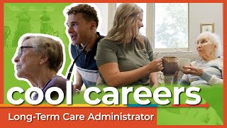 Cool Careers - Episode 30: Long-Term Care Administrator
