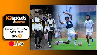 #10SPORTS LIVE 22 08 2024: AZAM FC YAGEZE I KIGALI // APRFC YAKOREYE IMYITOZO KURI STADE AMAHORO