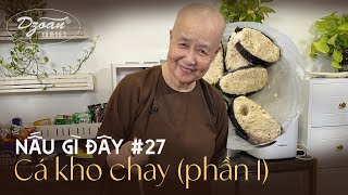 Nấu gì đây #27 | Cá kho chay (phần 1): Cách làm và tạo khuôn cho món cá kho chay