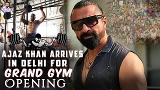 Ajaz Khan Arrives in Delhi for Grand Gym Opening | #ajazkhan #bollywood #fitness