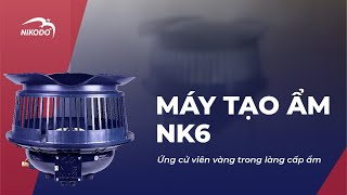 MÁY PHUN SƯƠNG NHÀ YẾN NK6 - ỨNG CỬ VIÊN VÀNG TRONG LÀNG TẠO ẨM | NIKODO