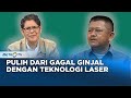 GO Healthy - Sembuh dari Gagal Ginjal Kronis dengan Teknologi Laser