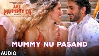 Full Audio: MUMMY NU PASAND | Jai Mummy Di |Sunny S,Sonnalli S lJaani, Sunanda S, Sukh-E