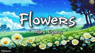 Flowers - by Miley Cyrus || Lyrics