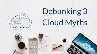 Debunking 3 Cloud Myths