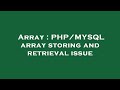 Array : PHP/MYSQL array storing and retrieval issue
