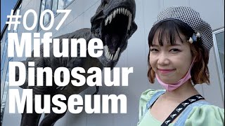 #007 Mifune Dinosaur Museum