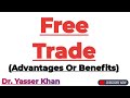 Free Trade | Advantages Of Free Trade | Benefits Of Free Trade | Merits Of Free Trade | Economics