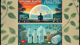 Why ditch Plastic: Health Risks \u0026 Natural Living