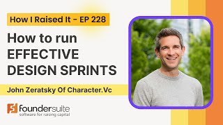 How To Run EFFECTIVE DESIGN SPRINTS  with John Zeratsky of Venture Capital Fund Character