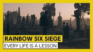 Tom Clancy's Rainbow Six Siege - Every Life is a lesson