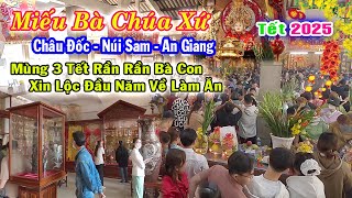 Miếu Bà Chúa Xứ Châu Đốc An Giang Mùng 3 Tết 2025 Rần Rần Bà Con Xin Lộc Đầu Năm Về Làm Ăn