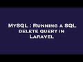 MySQL : Running a SQL delete query in Laravel