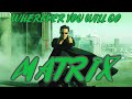 Matrix Tribute | Wherever you will go