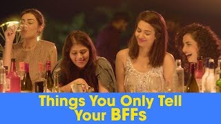 ScoopWhoop: Things You Only Tell Your BFFs