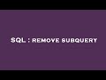 SQL : remove subquery