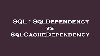 SQL : SqlDependency vs SqlCacheDependency