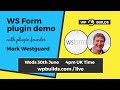 WS Form Product Demo with Mark Westguard