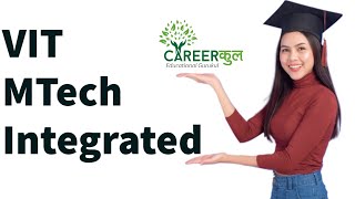 VIT - MTech - Integrated Course - Details and Placement