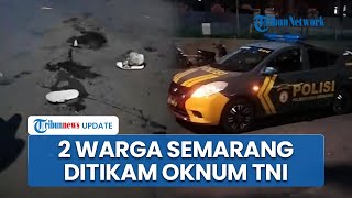 Geger 2 Warga Semarang Ditikam Oknum TNI seusai Acara Khitanan, Pelaku Menyerahkan Diri ke Polisi