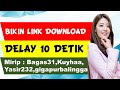 🔴 CARA MEMBUAT LINK DOWNLOAD DELAY 10 DETIK