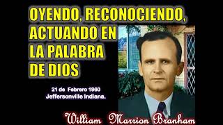 Oyendo Reconociendo Actuando en la Palabra de Dios - Por William Marrion Branham