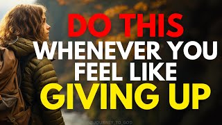 DO THIS WHENEVER YOU FEEL LIKE GIVING UP (Christian Motivation)