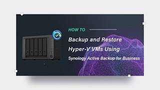 Backup and Restore Hyper V VMs Using Synology Active Backup for Business Synology