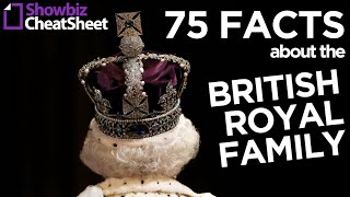 75 Facts about The British Royal Family | Showbiz Cheat Sheet