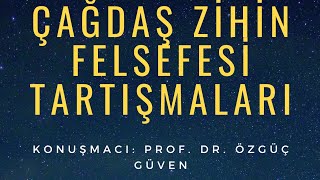 Çağdaş Zihin Felsefesi Tartışmaları - Prof. Dr. Özgüç Güven \u0026 İbrahim Yeşua Özçelik