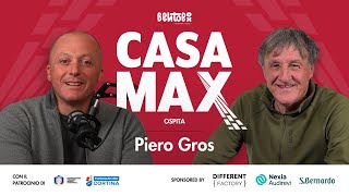 S02 EP.6 - CASA MAX ospita Piero Gros