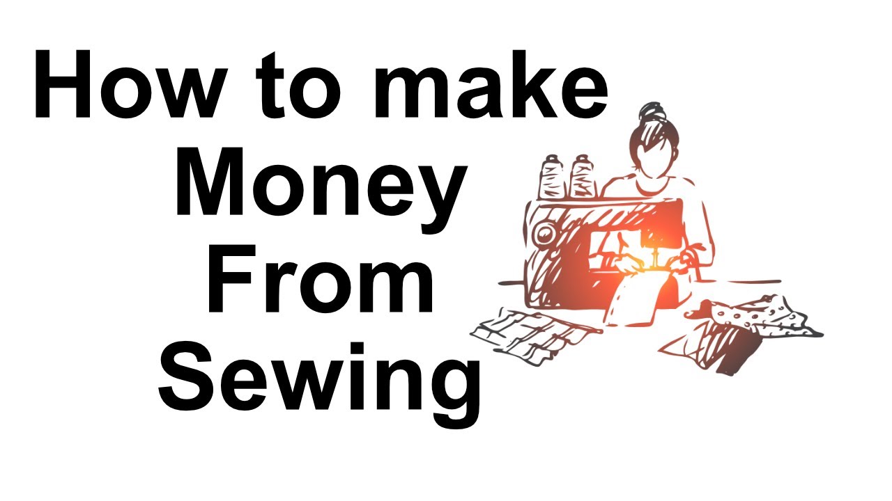 How To Make Money From Sewing - YouTube