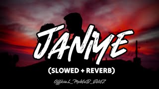 Janiye [Slowed+Reverb] - Vishal Mishra, Rashmeet Kaur | Chor Nikal Ke Bhaga | OfficiaL_MehtaB_EditZ