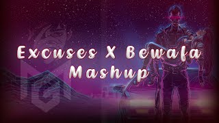 Excuses X Bewafa - (Mashup) AP Dhillon & Imran Khan | Mixer Guru |