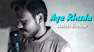 Aye Khuda Unplugged | Asish Sarkar | Arijit Singh | Murder 2