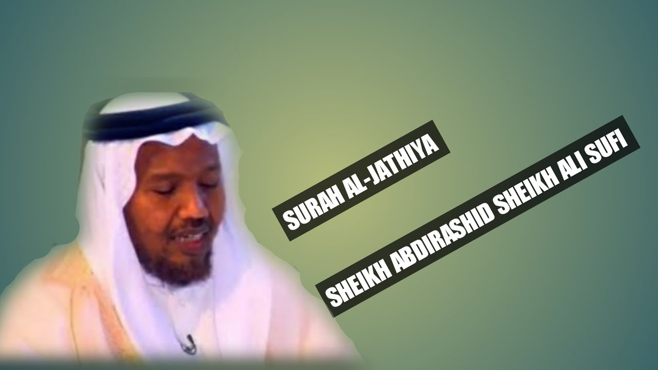 Beautiful Recitation Sheikh Abdirashid Sheikh Ali Sufi Surah Al Jathiya