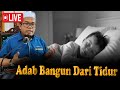 Live-Kuliah Agama- Adab Bangun Dari Tidur