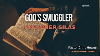 God’s Smuggler: Preacher Silas The Hewett Family Podcast Ep. 14 #NorthKorea #UndergroundChurch