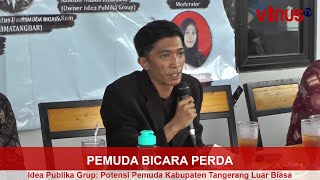 Pemuda Bicara Perda (Part 5) || Idea Publika Grup: Potensi Pemuda Kabupaten Tangerang Luar Biasa