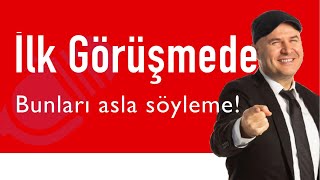 İLK GÖRÜŞMEDE ASLA BUNLARI SÖYLEME YOKSA FLÖRT EDEMEZSİN İLİŞKİ KOÇU ADİL YILDIRIM AÇIKLIYOR