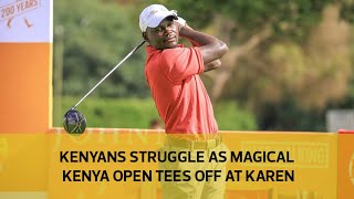 Kenyans struggle as Magical Kenya Open tees off at Karen