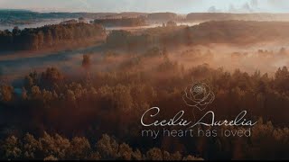 Cecilie Aurelia - My Heart Has Loved [Official Music Video]