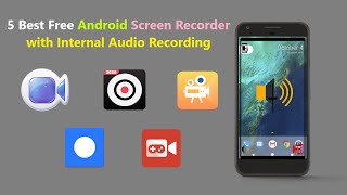 5 Best Free Android Screen Recorder with Internal Audio Recording.