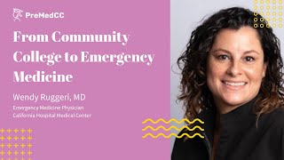 From Community College to Emergency Medicine - Wendy Ruggeri, MD - PreMedCC