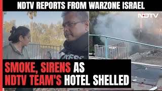 Israel-Hamas War | "Sirens Going Off Continuously": NDTV Team As Their Israel Hotel Bombed