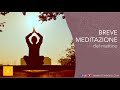 Breve Meditazione Guidata | Meditazione del Mattino - Life Mindful