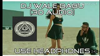DJWaley Babu 3D Audio Badshah Aastha Gill Virtual 3D Audio HQ 3D MUSIC INDIA