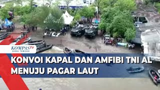 Konvoi Kapal dan Amfibi TNI AL Menuju Pagar Laut