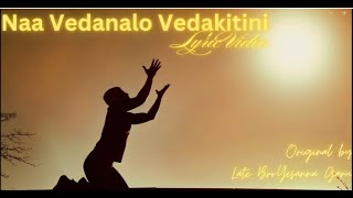 నా వేదనలో   వెదకితిని||Naa Vedanalo Vedikithini||Original by Bro.Yesanna Garu||Telugu\u0026English Lyrics